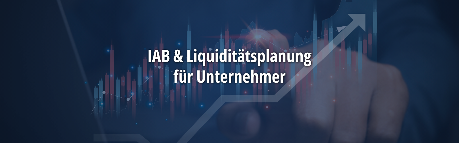 Digitale Finanzgrafik mit steigender Kurve und Balkendiagrammen sowie eingeblendetem Text „IAB & Liquiditätsplanung für Unternehmer“